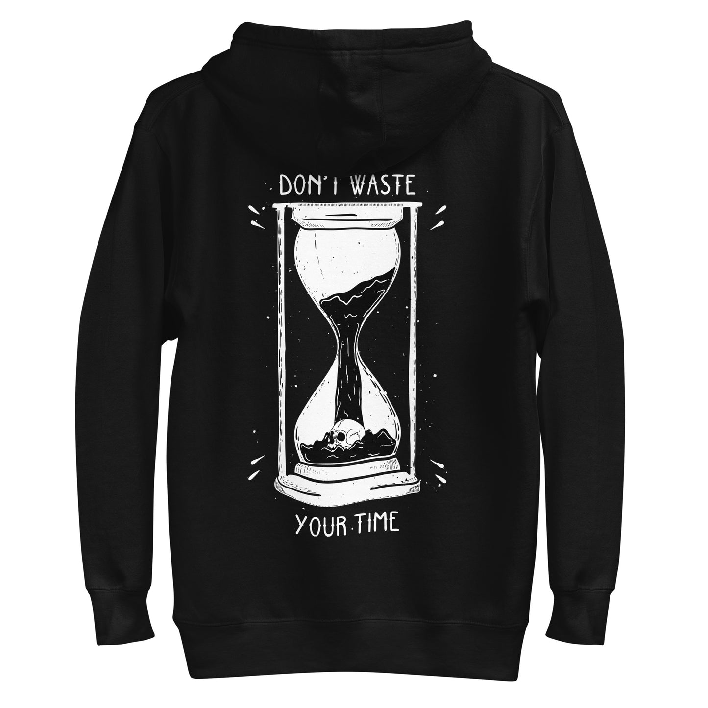 Don't Waste Your Time Hoodie